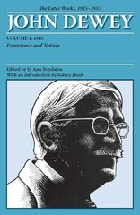 Later Works of John Dewey, Volume 1, 1925 - 1953: 1925, Experience and Nature цена и информация | Исторические книги | 220.lv