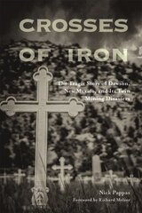 Crosses of Iron: The Tragic Story of Dawson, New Mexico, and Its Twin Mining Disasters cena un informācija | Vēstures grāmatas | 220.lv