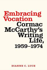 Embracing Vocation: Cormac McCarthy's Writing Life, 1959-1974 цена и информация | Исторические книги | 220.lv