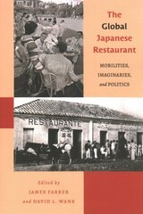 Global Japanese Restaurant: Mobilities, Imaginaries, and Politics цена и информация | Книги по социальным наукам | 220.lv