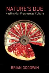 Nature's Due: Healing Our Fragmented Culture cena un informācija | Ekonomikas grāmatas | 220.lv