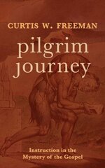 Pilgrim Journey: Instruction in the Mystery of the Gospel цена и информация | Духовная литература | 220.lv