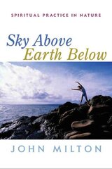 Sky Above, Earth Below: Spiritual Practice in Nature cena un informācija | Pašpalīdzības grāmatas | 220.lv