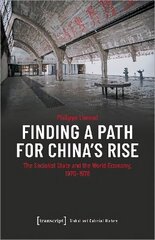 Finding a Path for China's Rise: The Socialist State and the World Economy, 1970-1978 цена и информация | Исторические книги | 220.lv