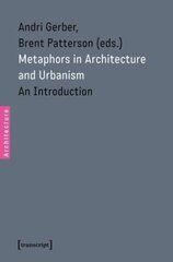 Metaphors in Architecture and Urbanism: An Introduction цена и информация | Книги по архитектуре | 220.lv