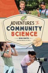 Adventures in Community Science: Notes from the Field and a How-To Guide for Saving Species and Protecting Biodiversity цена и информация | Книги для подростков и молодежи | 220.lv