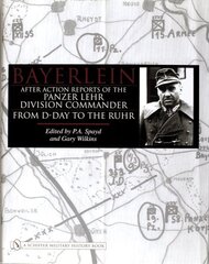 Bayerlein: After Action Reports of the Panzer Lehr Division Commander From D-Day to the Ruhr cena un informācija | Vēstures grāmatas | 220.lv