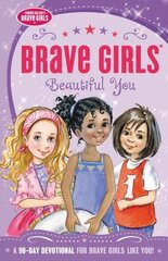 Brave Girls: Beautiful You: A 90-Day Devotional cena un informācija | Grāmatas pusaudžiem un jauniešiem | 220.lv
