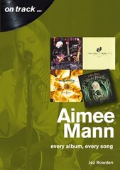 Aimee Mann On Track: Every Album, Every Song (On Track) cena un informācija | Mākslas grāmatas | 220.lv