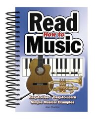 How To Read Music: Easy-to-Use, Easy-to-Learn; Simple Musical Examples New edition цена и информация | Книги об искусстве | 220.lv