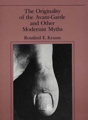 Originality of the Avant-Garde and Other Modernist Myths cena un informācija | Mākslas grāmatas | 220.lv