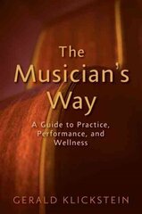 Musician's Way: A Guide to Practice, Performance, and Wellness цена и информация | Книги об искусстве | 220.lv