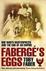 Faberge's Eggs: One Man's Masterpieces and the End of an Empire Unabridged edition цена и информация | Книги об искусстве | 220.lv