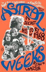 Astral Weeks: A Secret History of 1968 cena un informācija | Mākslas grāmatas | 220.lv
