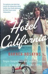 Hotel California: Singer-Songwriters and Cocaine Cowboys in the L.A. Canyons 19671976 цена и информация | Книги об искусстве | 220.lv