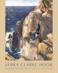 James Clarke Hook: Painter of the Sea cena un informācija | Mākslas grāmatas | 220.lv