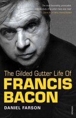 Gilded Gutter Life of Francis Bacon: The Authorized Biography cena un informācija | Mākslas grāmatas | 220.lv