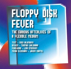 Floppy Disk Fever: The Curious Afterlives of a Flexible Medium цена и информация | Книги об искусстве | 220.lv