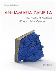 Annamaria Zanella: The Poetry of Material / La Poesia della Materia cena un informācija | Mākslas grāmatas | 220.lv