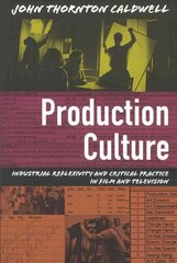 Production Culture: Industrial Reflexivity and Critical Practice in Film and Television цена и информация | Книги об искусстве | 220.lv