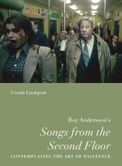 Roy Anderssons Songs from the Second Floor: Contemplating the Art of Existence цена и информация | Книги об искусстве | 220.lv