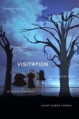 Visitation: The Conjure Work of Black Feminist Avant-Garde Cinema цена и информация | Книги об искусстве | 220.lv