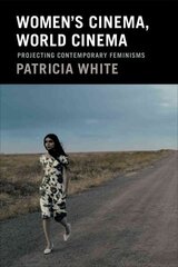 Women's Cinema, World Cinema: Projecting Contemporary Feminisms cena un informācija | Mākslas grāmatas | 220.lv