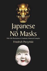 Japanese No Masks: With 300 Illustrations of Authentic Historical Examples Little Gldn Treas and Revised ed. cena un informācija | Mākslas grāmatas | 220.lv