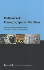 Radio as Art: Concepts, Spaces, Practices цена и информация | Книги об искусстве | 220.lv