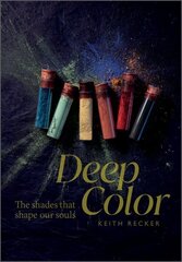 Deep Color: The Shades That Shape Our Souls цена и информация | Книги об искусстве | 220.lv