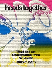 Heads Together: Weed and the Underground Press Syndicate, 1965-1973 cena un informācija | Mākslas grāmatas | 220.lv