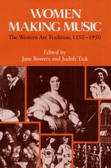 Women Making Music: The Western Art Tradition, 1150-1950 цена и информация | Книги об искусстве | 220.lv