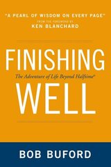 Finishing Well: The Adventure of Life Beyond Halftime cena un informācija | Garīgā literatūra | 220.lv
