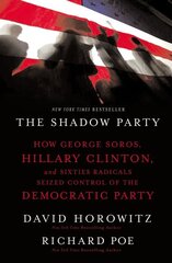 Shadow Party: How George Soros, Hillary Clinton, and Sixties Radicals Seized Control of the Democratic Party cena un informācija | Sociālo zinātņu grāmatas | 220.lv