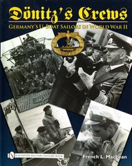 Dönitzs Crews: Germanys U-Boat Sailors in World War II cena un informācija | Vēstures grāmatas | 220.lv