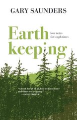 Earthkeeping: Love Notes for Tough Times cena un informācija | Grāmatas par veselīgu dzīvesveidu un uzturu | 220.lv