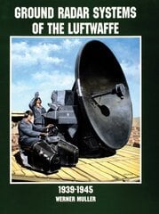 Ground Radar Systems of the Luftwaffe 1939-1945 cena un informācija | Sociālo zinātņu grāmatas | 220.lv