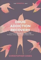 Drug Addiction Recovery: The Mindful Way цена и информация | Самоучители | 220.lv