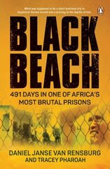 Black Beach: 491 Days in One of Africa's Most Brutal Prisons цена и информация | Биографии, автобиогафии, мемуары | 220.lv