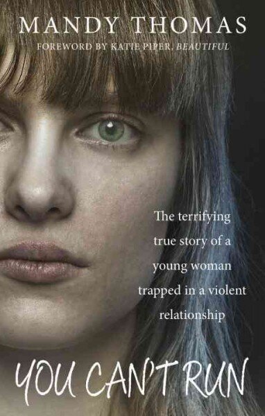 You Can't Run: The Terrifying True Story of a Young Woman Trapped in a Violent Relationship cena un informācija | Biogrāfijas, autobiogrāfijas, memuāri | 220.lv