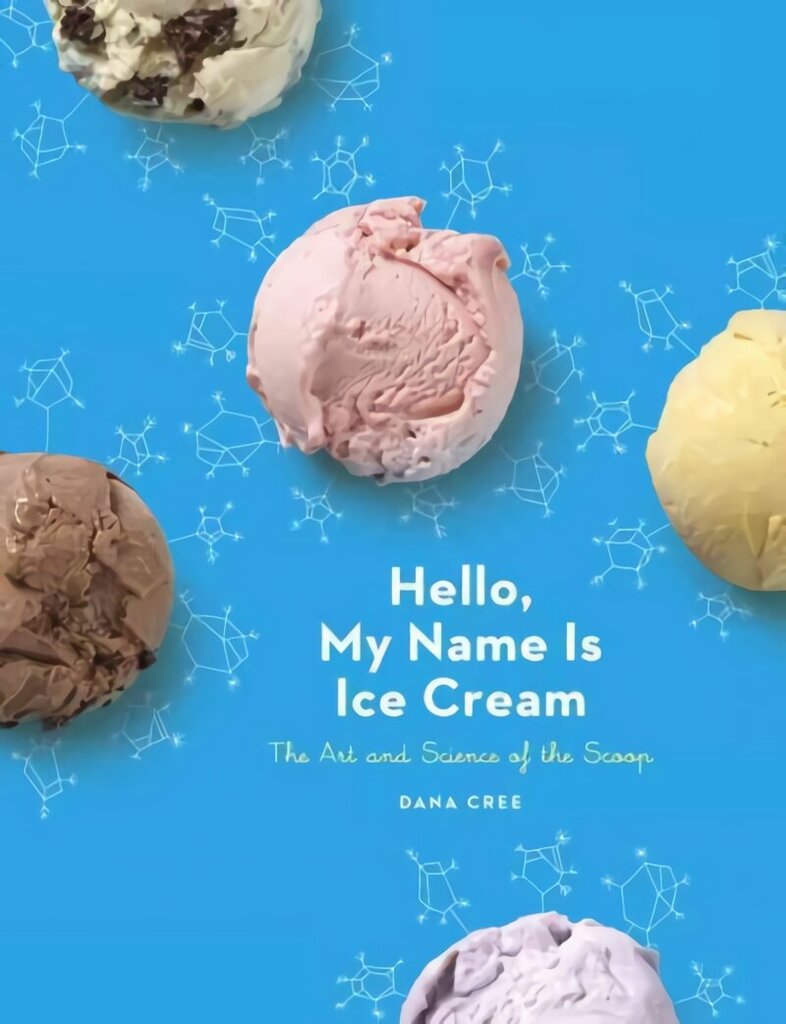 Hello, My Name Is Ice Cream: The Art and Science of the Scoop: A Cookbook cena un informācija | Pavārgrāmatas | 220.lv