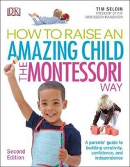 How To Raise An Amazing Child the Montessori Way, 2nd Edition: A Parents' Guide to Building Creativity, Confidence, and Independence 2nd Revised edition cena un informācija | Pašpalīdzības grāmatas | 220.lv