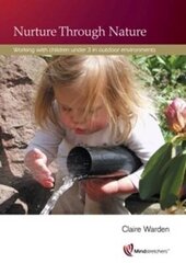 Nurture Through Nature: Working with Children Under 3 in Outdoor Environments 2nd Revised edition cena un informācija | Sociālo zinātņu grāmatas | 220.lv