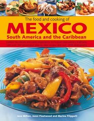 Food and Cooking of Mexico, South America and the Caribbean: Explore the Vibrant and Exotic Ingredients, Techniques and Culinary Traditions with Over 350 Sensational Step-by-step Recipes cena un informācija | Pavārgrāmatas | 220.lv