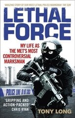 Lethal Force: My Life As the Met's Most Controversial Marksman цена и информация | Биографии, автобиогафии, мемуары | 220.lv