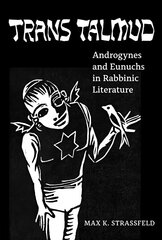 Trans Talmud: Androgynes and Eunuchs in Rabbinic Literature cena un informācija | Vēstures grāmatas | 220.lv