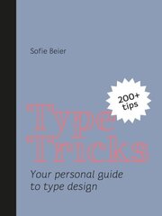 Type Tricks: Your Personal Guide to Type Design cena un informācija | Mākslas grāmatas | 220.lv