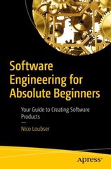 Software Engineering for Absolute Beginners: Your Guide to Creating Software Products 1st ed. цена и информация | Книги по экономике | 220.lv