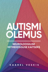 Autismi olemus, Kaarel Veskis цена и информация | Самоучители | 220.lv