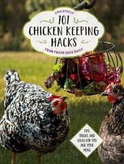 101 Chicken Keeping Hacks From Fresh Eggs Daily: Tips, Tricks, And Ideas For You And Your Hens цена и информация | Энциклопедии, справочники | 220.lv